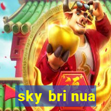 sky bri nua